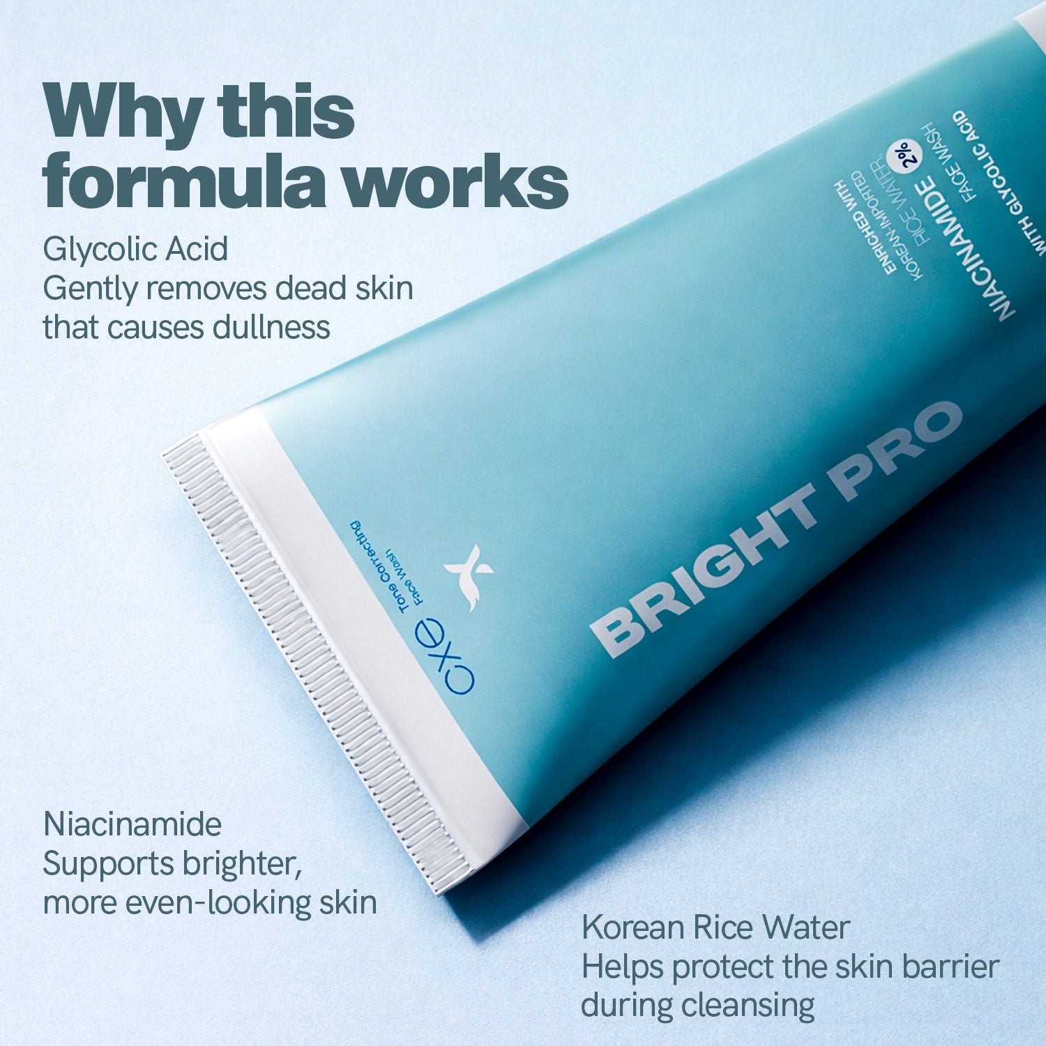 Bright Pro
Rice Water Brightening
Face Wash